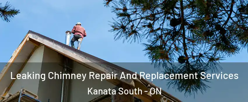  Leaking Chimney Repair And Replacement Services Kanata South - ON