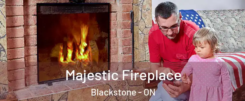  Majestic Fireplace Blackstone - ON