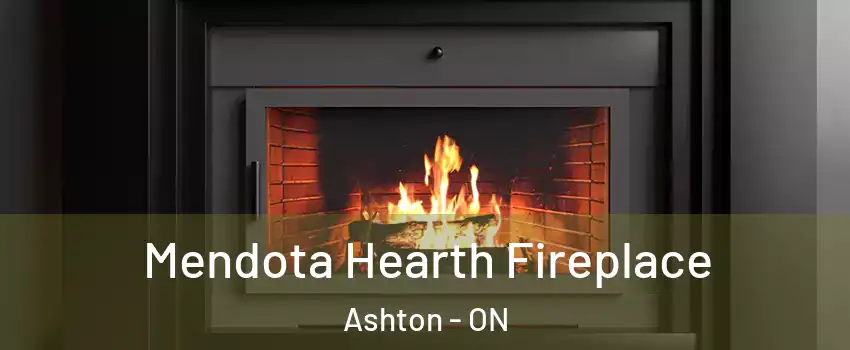  Mendota Hearth Fireplace Ashton - ON
