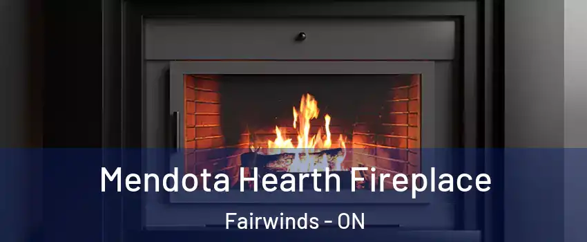  Mendota Hearth Fireplace Fairwinds - ON