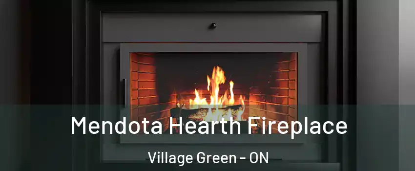  Mendota Hearth Fireplace Village Green - ON