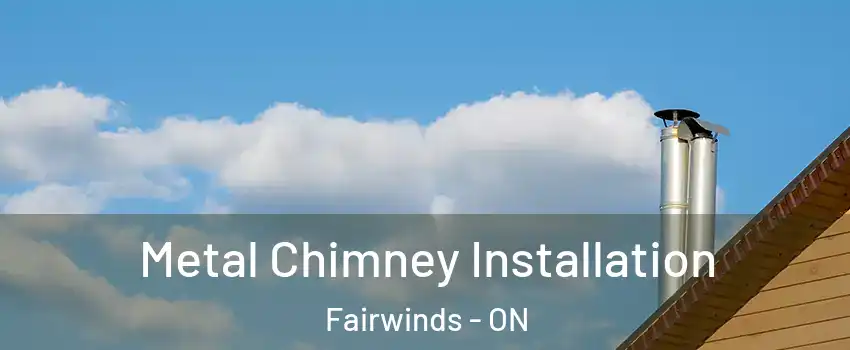 Metal Chimney Installation Fairwinds - ON