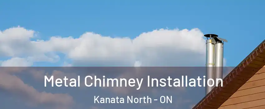  Metal Chimney Installation Kanata North - ON