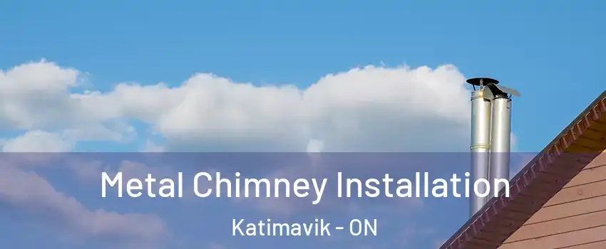  Metal Chimney Installation Katimavik - ON