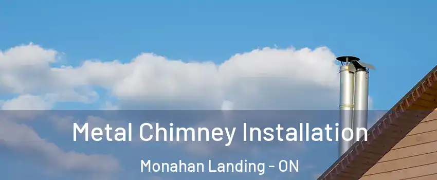 Metal Chimney Installation Monahan Landing - ON