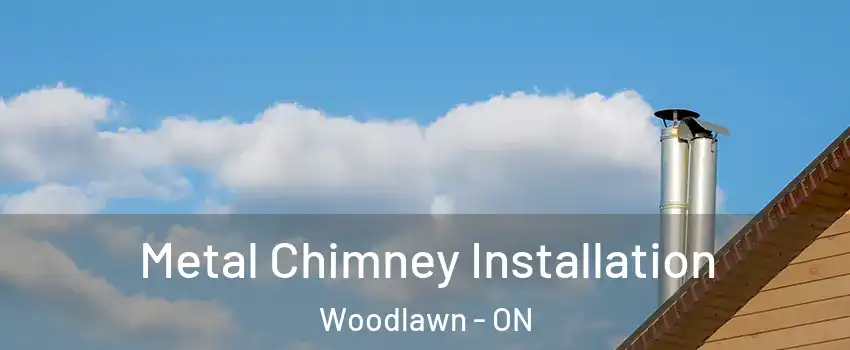  Metal Chimney Installation Woodlawn - ON