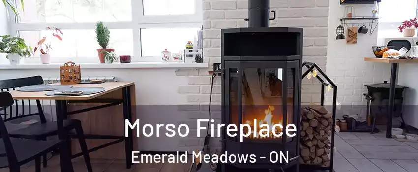 Morso Fireplace Emerald Meadows - ON