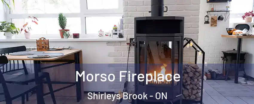Morso Fireplace Shirleys Brook - ON