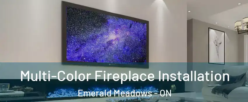  Multi-Color Fireplace Installation Emerald Meadows - ON
