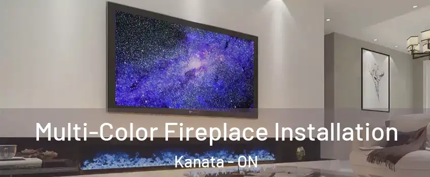  Multi-Color Fireplace Installation Kanata - ON