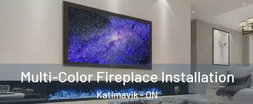  Multi-Color Fireplace Installation Katimavik - ON
