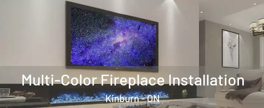  Multi-Color Fireplace Installation Kinburn - ON