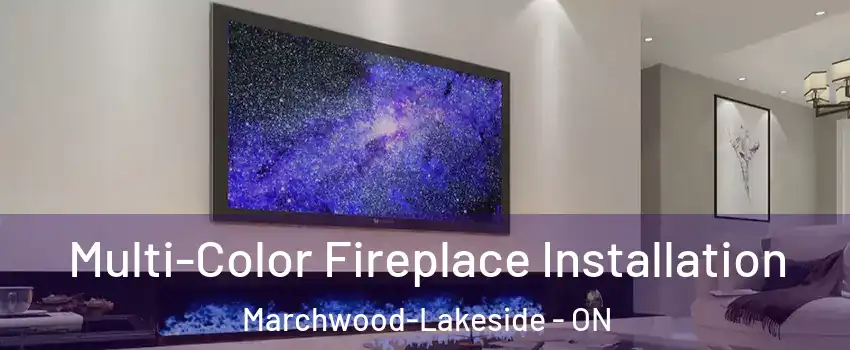 Multi-Color Fireplace Installation Marchwood-Lakeside - ON