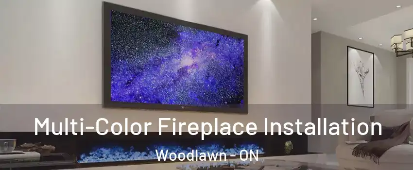  Multi-Color Fireplace Installation Woodlawn - ON