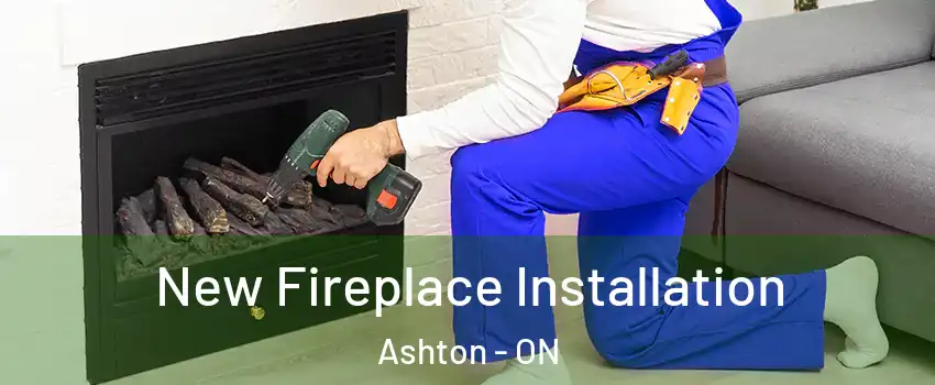  New Fireplace Installation Ashton - ON