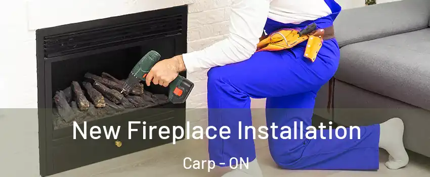  New Fireplace Installation Carp - ON