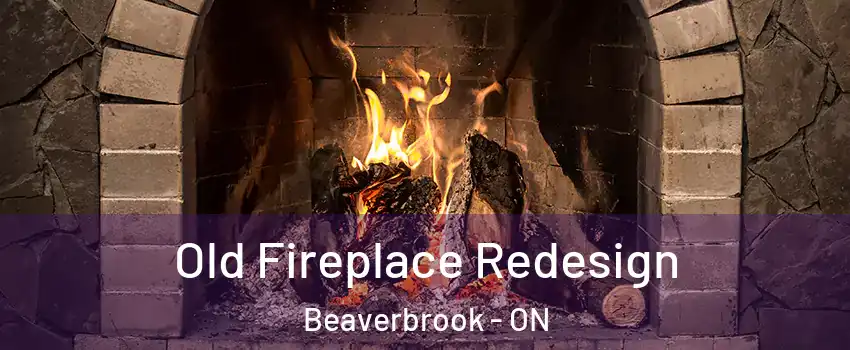  Old Fireplace Redesign Beaverbrook - ON