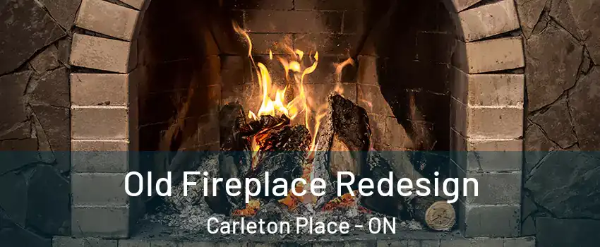 Old Fireplace Redesign Carleton Place - ON
