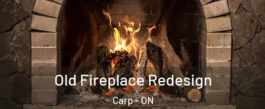  Old Fireplace Redesign Carp - ON