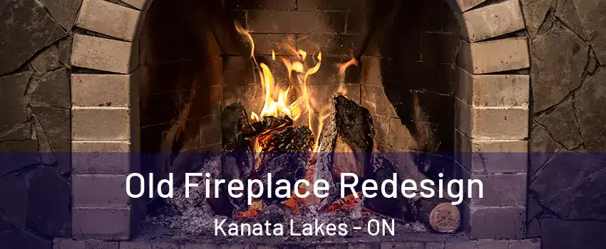  Old Fireplace Redesign Kanata Lakes - ON
