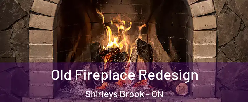  Old Fireplace Redesign Shirleys Brook - ON