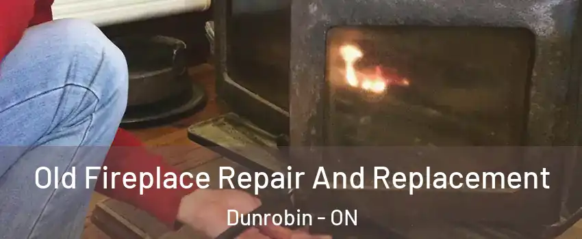  Old Fireplace Repair And Replacement Dunrobin - ON