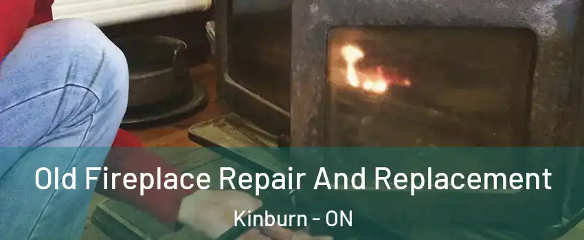 Old Fireplace Repair And Replacement Kinburn - ON