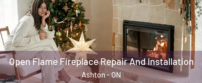  Open Flame Fireplace Repair And Installation Ashton - ON