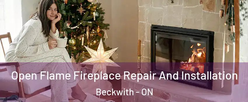  Open Flame Fireplace Repair And Installation Beckwith - ON