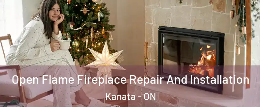 Open Flame Fireplace Repair And Installation Kanata - ON