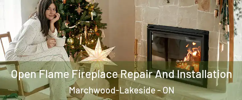  Open Flame Fireplace Repair And Installation Marchwood-Lakeside - ON