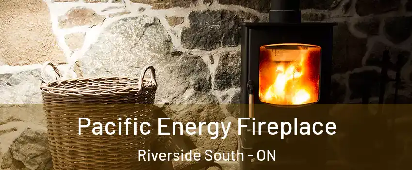  Pacific Energy Fireplace Riverside South - ON