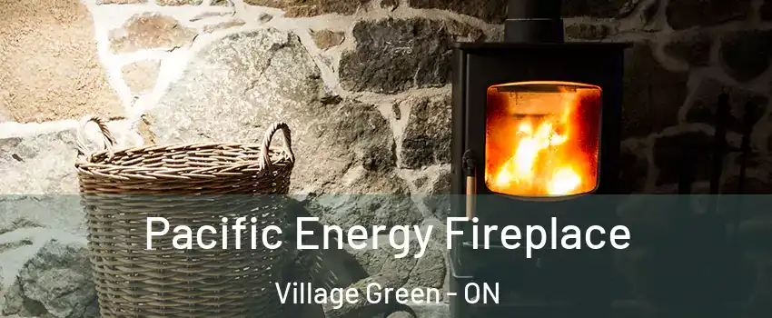  Pacific Energy Fireplace Village Green - ON