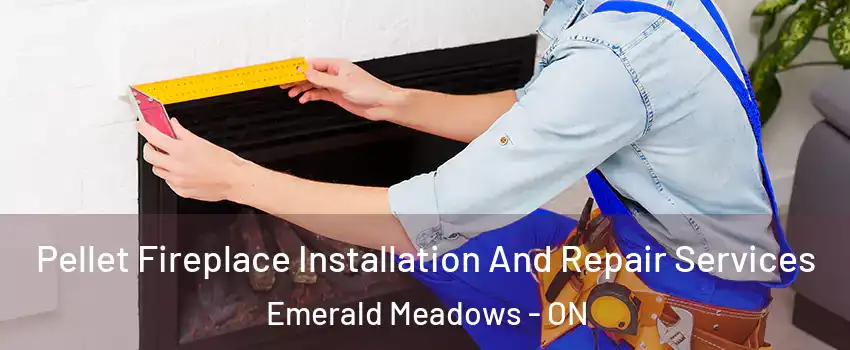  Pellet Fireplace Installation And Repair Services Emerald Meadows - ON