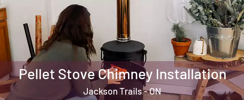  Pellet Stove Chimney Installation Jackson Trails - ON