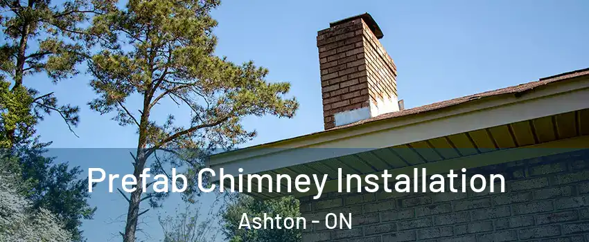  Prefab Chimney Installation Ashton - ON