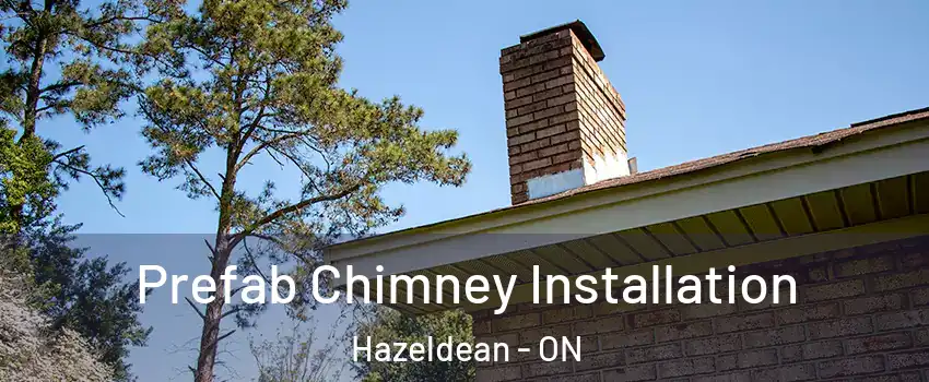 Prefab Chimney Installation Hazeldean - ON