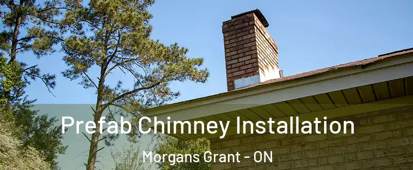  Prefab Chimney Installation Morgans Grant - ON