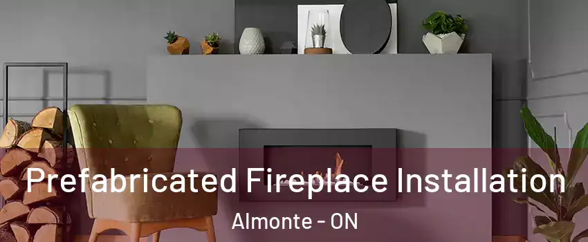  Prefabricated Fireplace Installation Almonte - ON