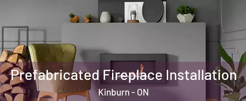  Prefabricated Fireplace Installation Kinburn - ON