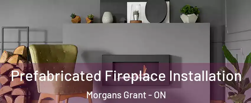  Prefabricated Fireplace Installation Morgans Grant - ON