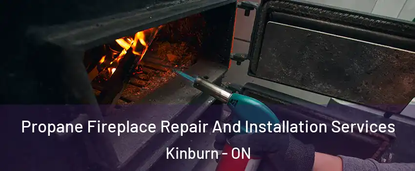  Propane Fireplace Repair And Installation Services Kinburn - ON