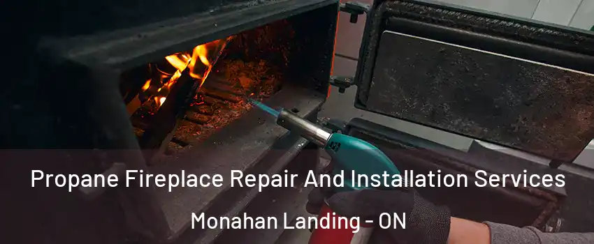  Propane Fireplace Repair And Installation Services Monahan Landing - ON
