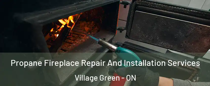  Propane Fireplace Repair And Installation Services Village Green - ON