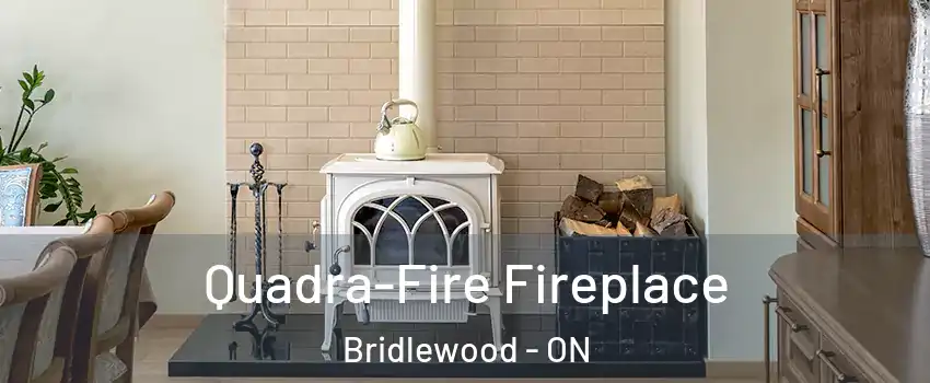 Quadra-Fire Fireplace Bridlewood - ON