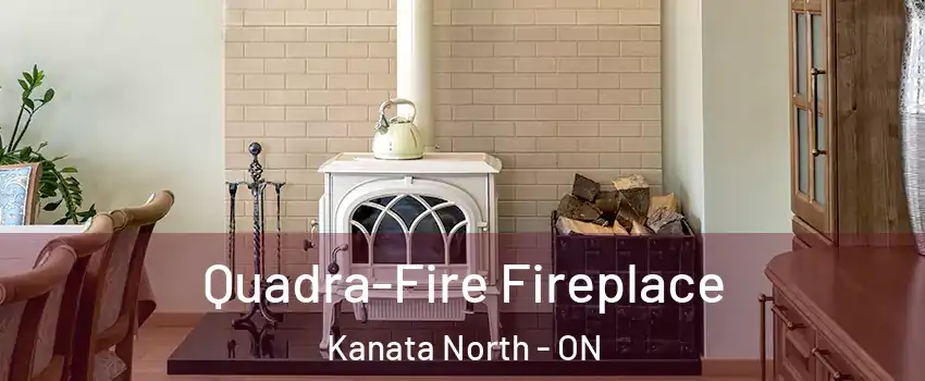 Quadra-Fire Fireplace Kanata North - ON
