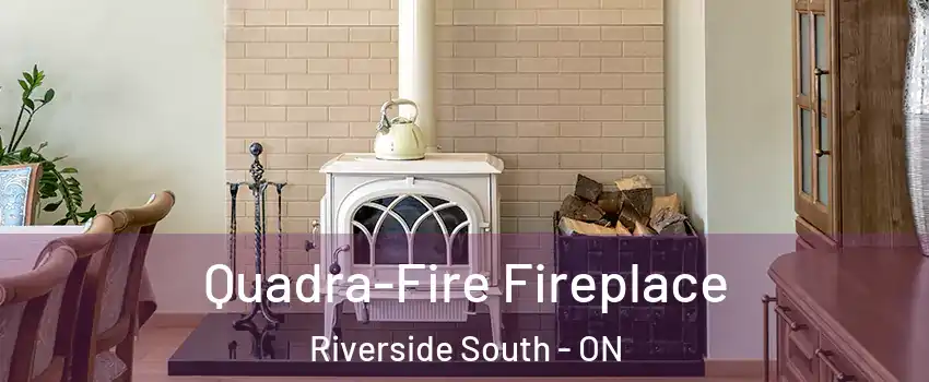  Quadra-Fire Fireplace Riverside South - ON