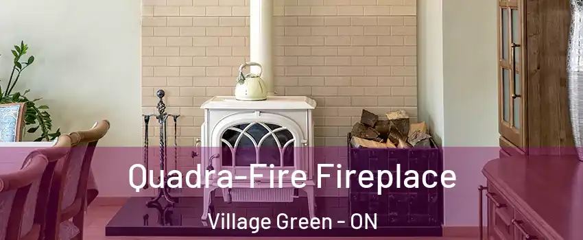 Quadra-Fire Fireplace Village Green - ON