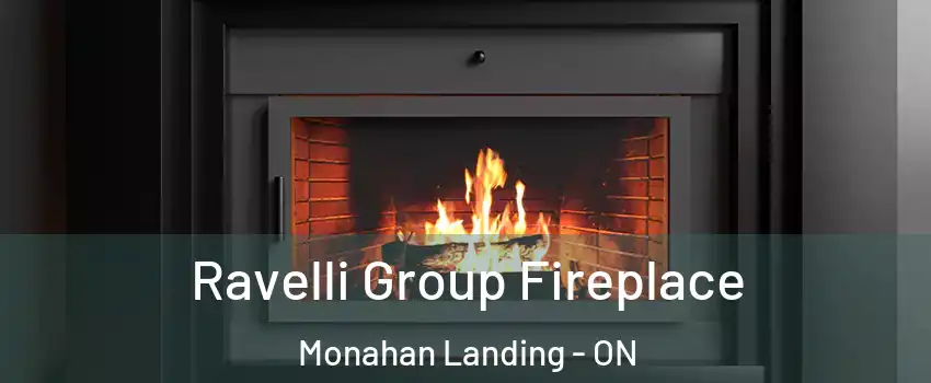  Ravelli Group Fireplace Monahan Landing - ON