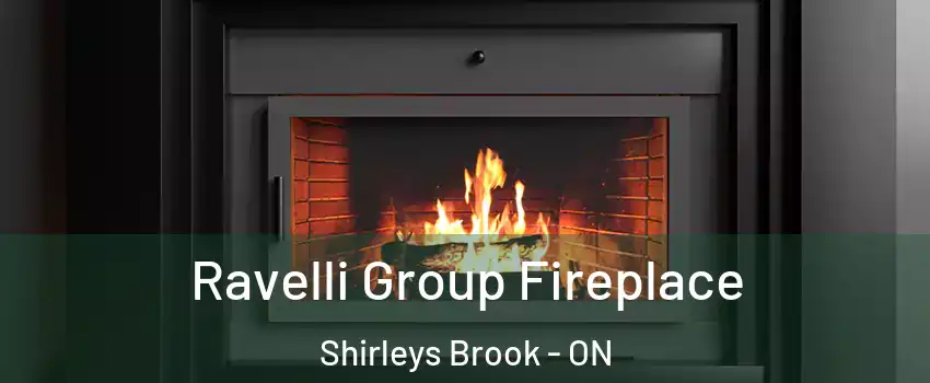  Ravelli Group Fireplace Shirleys Brook - ON